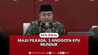 Maju Pilkada 3 Anggota KPU Mundur [upl. by Hahsia]