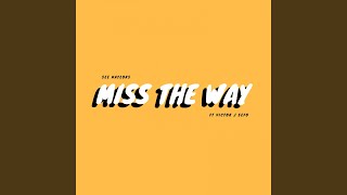 Miss the Way [upl. by Cosma]