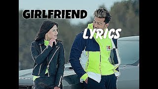 GIRLFRIEND LYRICS  Jass Manak  Satti Dhillon  Romantic Punjabi Song [upl. by Cherianne856]