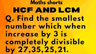 Q Find the smallest number which when increase by 3 is completely divisible by 27352521 [upl. by Tnayrb]