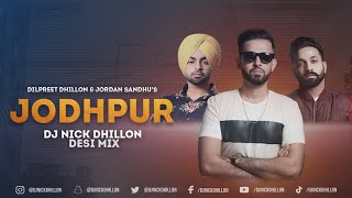 Jodhpur Desi Mix  DJ Nick Dhillon  Dilpreet Dhillon amp Jordan Sandhu l New Punjabi Song 2021 [upl. by Nna]