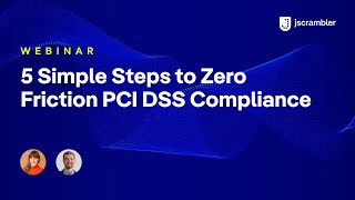 Webinar 5 Simple Steps To Zero Friction PCI DSS Compliance [upl. by Schofield202]