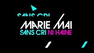 MarieMai  Sans Cri Ni Haine Lyrics Vidéo Officielle [upl. by Enirac]