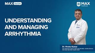 Understanding and Managing Arrhythmia  Dr Viveka Kumar  Max Hospital Saket [upl. by Aniat960]