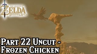 Breath of the Wild Part 22 Uncut  Frozen Chicken  TheStrawhatNO Lets Plays [upl. by Ayim]