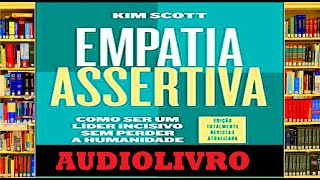 Audiobook EMPATIA ASSERTIVA Como ser um líder incisivo sem perder a humanidade resumo [upl. by Orv296]