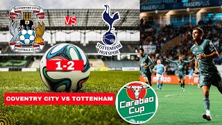 Coventry City vs Tottenham 12 Live Carabao Cup Football EFL Match Score Highlights Spurs Vivo [upl. by Aisel923]