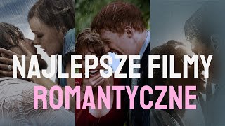 NAJLEPSZE FILMY ROMANTYCZNE KTÓRE MUSISZ OBEJRZEĆ [upl. by Adnauqal]