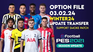 OPTION FILE PES 2021 WINTER24  Update Transfer Pemain 3 Februari 2024 [upl. by Repotsirhc]