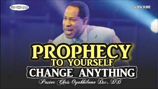 PROPHECY TO YOURSELF AND CHANGE ANYTHING  PASTOR CHRIS OYAKHILOME [upl. by Tacy]