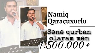 Namiq Qaraçuxurlu  Sənə qurban olaram mən [upl. by Heyer]