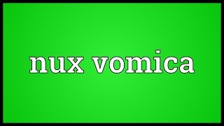 Nux vomica Meaning [upl. by Aihn]