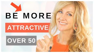 How To Be More ATTRACTIVE Over 50 [upl. by Einnij]