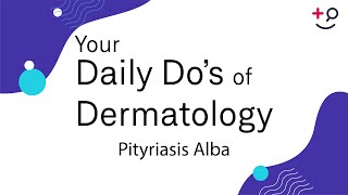 Pityriasis Alba  Daily Dos of Dermatology [upl. by Karame]