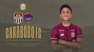 CARABOBO FC VS ACADEMIA PUERTO CABELLO Copa Venezuela  Jornada 6 [upl. by Valorie472]