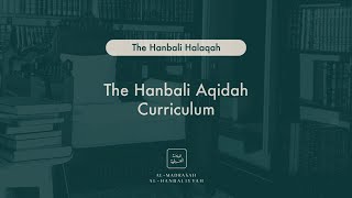 The Hanbali Aqidah Curriculum  The Hanbali Halaqah  Shaykh Yusuf bin Sadiq al Hanbali [upl. by Cirted]