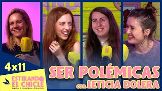 SER POLÉMICAS con LETICIA DOLERA  Estirando el chicle 4x11 [upl. by Circosta330]