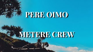 Pere Oimo  Metere Crew [upl. by Assirhc]