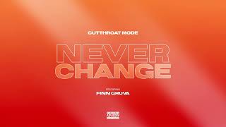 Cutthroat Mode  Never Change Audio ft Finn Gruva [upl. by Heringer435]