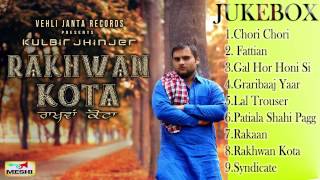 RAKHWAN KOTA JUKEBOX  Kulbir Jhinger  Vehli Janta 2014 [upl. by Studner]