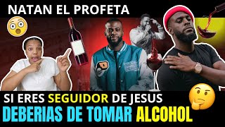 NATAN EL PROFETA DICE quot ERES SEGUIDOR DE JESUS DEBERIAS TOMAR ALCOHOLquot [upl. by Alehc905]