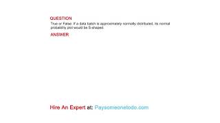 True or False If a data batch is approximately normally distributed its normal probability [upl. by Airamana]