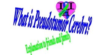 What is Pseudotumor Cerebri Explanation to friends and family [upl. by Selma]