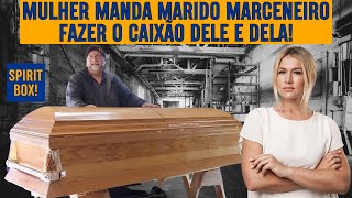 MULHER MANDA MARIDO MARCENEIRO FAZER O CAIXÃO DELE E DELA [upl. by Capello144]