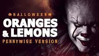 Oranges and Lemons  IT  Pennywise Version [upl. by Oicangi]