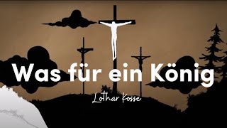 Lothar Kosse – Was für ein König LyricVideo [upl. by Andras]