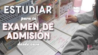 Estudiar para tu EXAMEN DE ADMISIÓN desde casa 🏡  Consejos [upl. by Anicnarf885]