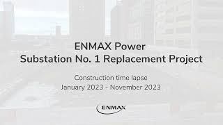 ENMAX Power Substation No 1 construction time lapse [upl. by Ezana]