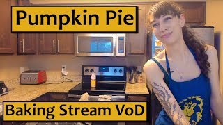 Pumpkin Pie from the WoW Cookbook  November 21 Baking Stream Vod [upl. by Till77]