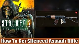 How To Get Silenced Assault Rifle STALKER 2 Heart of Chornobyl [upl. by Zumwalt381]