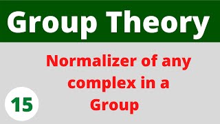 Normalizer of any complex in a group  Group Theory  Prof Khalid [upl. by Nosirb]