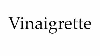 How to Pronounce Vinaigrette [upl. by Nuris]