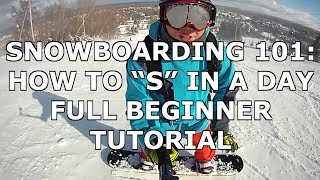 First Day Snowboarding How To quotSquot In A Day FULL Beginner Tutorial [upl. by Wolfgram]