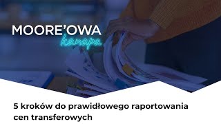 MOORE’OWA KANAPA Dokumentacja cen transferowych w pięciu krokach [upl. by Nipahc]