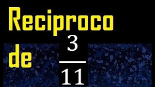 Reciproco de 311  fracciones reciprocas [upl. by O'Callaghan]