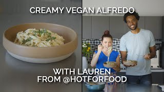 Creamy Vegan Alfredo With Lauren From Hot for Food [upl. by Sobmalarah]