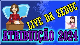 ATRIBUIÇÃO 2024 LIVE DA SEDUC 1611 [upl. by Chellman436]