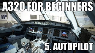 REAL AIRBUS PILOT  Part 5  A320 Autopilot Tutorial  Microsoft Flight Simulator [upl. by Eiramyllek]