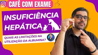 PERCA A INSEGURANÇA EM SOLICITAR ALBUMINA PARA CÃES E GATOS COM SUSPEITA DE INSUFICIÊNCIA HEPÁTICA [upl. by Daye]