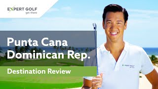 PUNTA CANA DOMINICAN REPUBLIC  REVIEW of the TOP THREE GOLF COURSES [upl. by Chantalle]