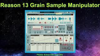 Reason 13 Grain Sample Manipulator  Factory Sound  Reason Rack VST [upl. by Nibaj881]