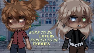 born to be lovers forced to be enemies  BL GLMM  Gacha Life [upl. by Jehias]