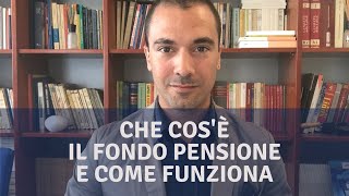 A cosa serve e come funziona un fondo pensione [upl. by Hoon671]