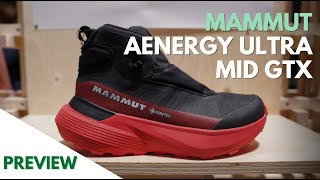 Mammut Aenergy Ultra Mid GTX  Preview  Unas nuevas Mammut rellenas de tecnologías [upl. by Schatz]