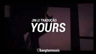 Jin  Yours  Tradução PTBR [upl. by Lapo]