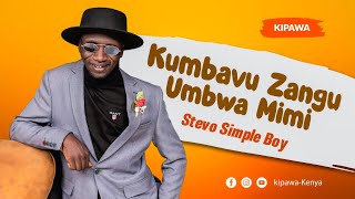 Stevo Simple Boy  quotKumbavu Zangu Umbwa mimiquot [upl. by Mahmud]